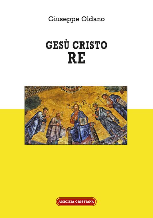 Gesù Cristo Re - Giuseppe Oldano - copertina