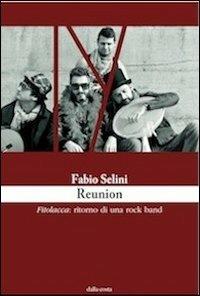Reunion. Fitolacca: ritorno di una rock band - Fabio Selini - copertina