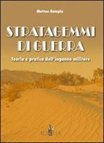 Stratagemmi di guerra. Teoria e pratica dell'inganno militare