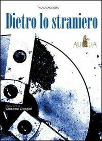 Dietro lo straniero - Paolo Saggioro - copertina
