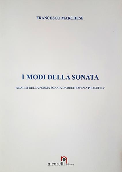 I modi della Sonata. Analisi della forma sonata da Beethoven a Prokofiev. Ediz. per la scuola - Francesco Marchese - copertina