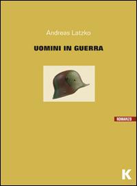 Uomini in guerra - Andreas Latzko - copertina