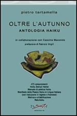 Oltre l'autunno. Antologia haiku