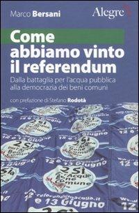 Come abbiamo vinto il referendum. Dalla battaglia per l'acqua pubblica alla democrazia dei beni comuni - Marco Bersani - copertina
