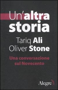 Un' altra storia. Una conversazione sul Novecento - Tariq Ali,Oliver Stone - copertina