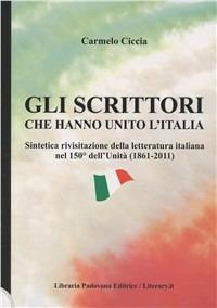 Gli scrittori che hanno unito l'Italia - Carmelo Ciccia - copertina
