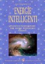 Energie intelligenti. Vol. 1: Pianeti e nodi lunari nei segni zodiacali