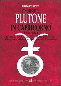 L' ingresso di Plutone in Capricorno 2008-2024. Le strategie per affrontare i prossimi 16 anni nel modo migliore - Ernst Ott - copertina