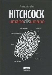 Hitchcock. Umanodisumano. Ediz. illustrata - Andrea Antolini - copertina