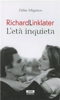 Richard Linklater. L'età inquieta - Fabio Migneco - copertina
