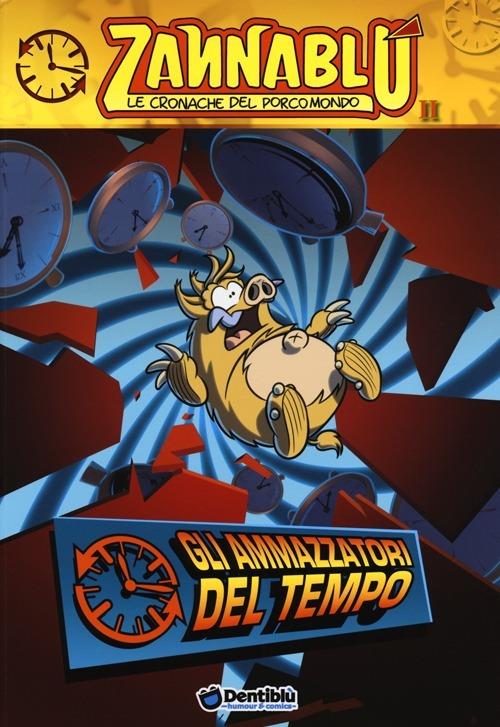 Gli ammazzatori del tempo. Zannablù - Barbara Barbieri,Stefano Bonfanti - copertina