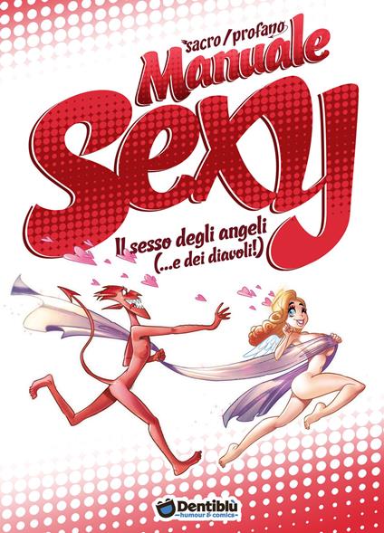 Sacro/Profano. Manuale sexy. Il sesso degli angeli (...e dei diavoli!) - Mirka Andolfo - copertina