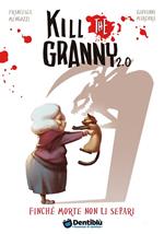 Finché morte non li separi. Kill the granny 2.0. Vol. 1