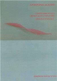 Compendio sulla criminalità violenta adolescenziale - Antonino Alioto - copertina