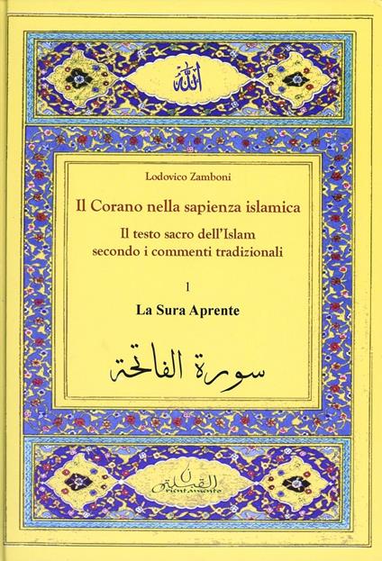 Il Corano nella sapienza islamica. Il testo sacro dell'Islam secondo i commenti tradizionali. Vol. 1: La sura aprente - copertina