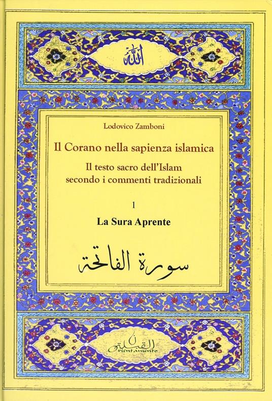 Il Corano nella sapienza islamica. Il testo sacro dell'Islam secondo i commenti tradizionali. Vol. 1: La sura aprente - copertina