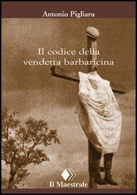 Il codice della vendetta barbaricina - Antonio Pigliaru - copertina