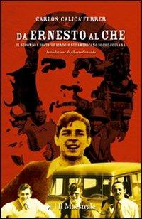 Da Ernesto al Che. Il secondo e decisivo viaggio sudamericano di Che Guevara - Carlos Ferrer - copertina