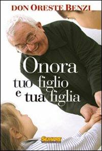 Onora tuo figlio e tua figlia - Oreste Benzi - copertina