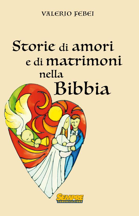 Storie di amori e di matrimoni nella bibbia - Valerio Febei - copertina