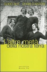 L' altra metà della nostra terra - Guido Sut,Doris D'Antoni - copertina