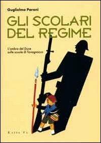 Gli scolari del regime. L'ombra del Duce sulle scuole di Tavagnacco - Guglielmo Paroni - copertina