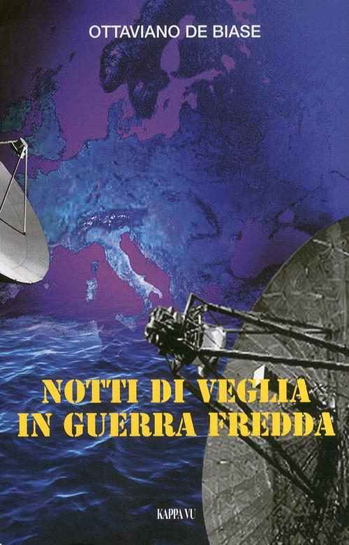 Notti di veglia in guerra fredda - Ottaviano De Biase - copertina