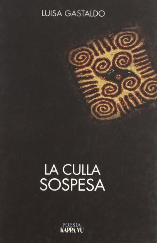 La culla sospesa (2003-2009) - Luisa Gastaldo - copertina