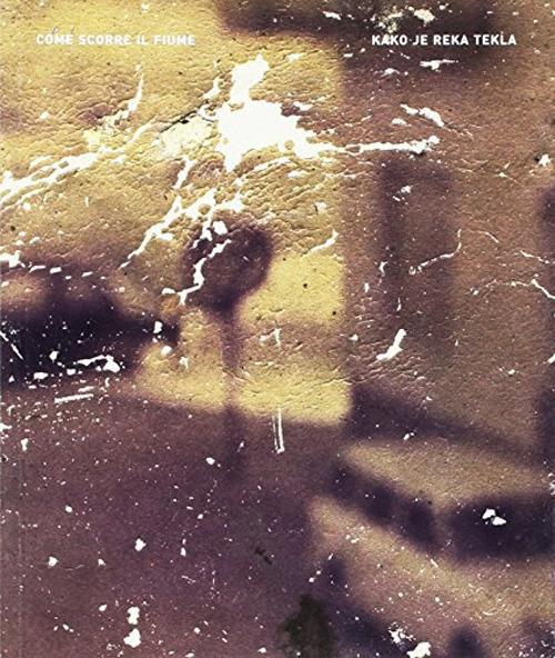 Come scorre il fiume-Kako je reka tekla - Alvaro Petricig - copertina