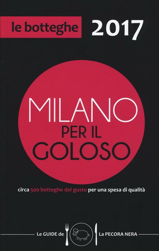 Milano per il goloso 2017. Circa 500 botteghe del gusto per una spesa di qualità - copertina