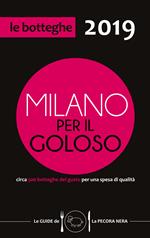 Milano per il goloso 2019. Circa 500 botteghe del gusto per una spesa di qualità