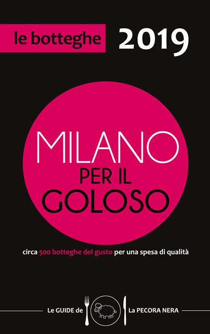 Milano per il goloso 2019. Circa 500 botteghe del gusto per una spesa di qualità - copertina
