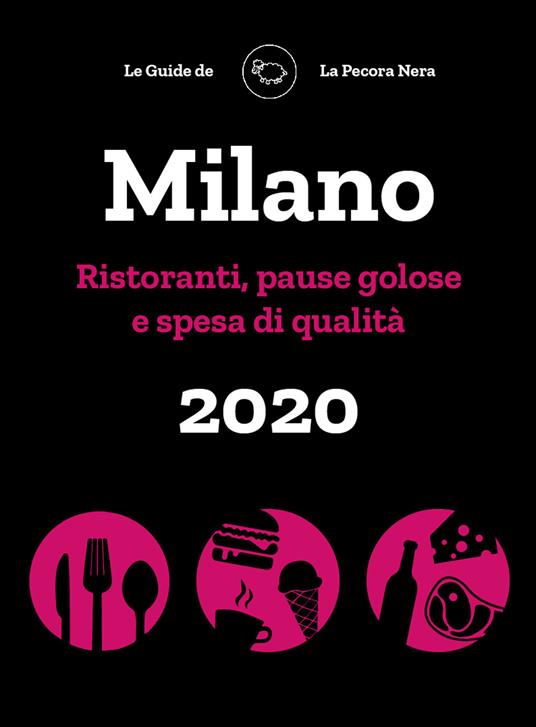Milano de La Pecora Nera 2020. Ristoranti, pause golose e spesa di qualità - Simone Cargiani,Fernanda D'Arienzo - copertina