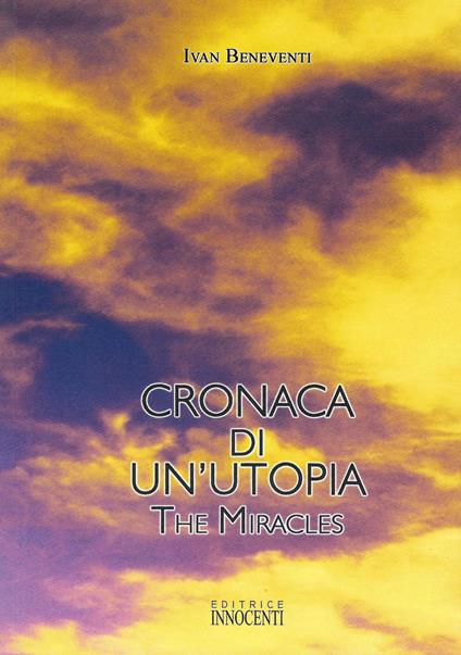 Cronaca di un'utopia. The miracles - Ivan Beneventi - copertina