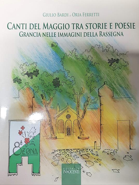 Canti di maggio tra storia e poesie. Grancia nelle immagini della rassegna - Giulio Bardi,Oria Ferretti - copertina