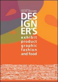 Designer's exhibit, product, visual & graphic, fashion, food. Ediz. italiana e inglese. Vol. 38 - Sabrina Lucibello,Tonino Paris - copertina