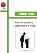 Fine della politica. Rinascita della politica