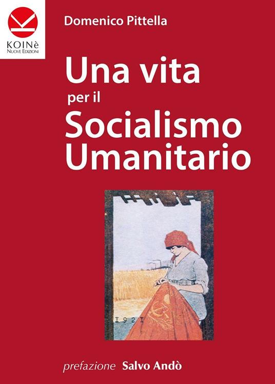 Una vita per il socialismo umanitario - Domenico Pittella - copertina