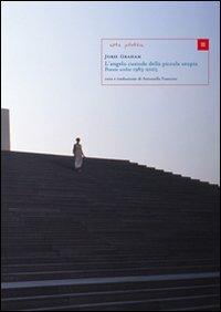 L' angelo custode della piccola utopia. Poesie scelte (1983-2005). Ediz. italiana e inglese - Jorie Graham - copertina