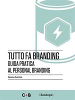 Tutto fa branding. Guida pratica al personal branding