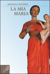 La mia Maria - Angelo Lacchini - copertina