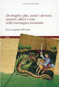 Di draghi e fate, santi e demoni, uomini e alberi e cose nella montagna incantata. Storie e leggende - copertina