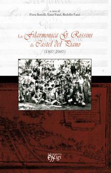 La filarmonica G. Rossini di Castel del Piano. (1807-2007)