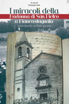 Libro I miracoli della Madonna di San Pietro a Piancastagnaio. Note storiche del palio pianese 