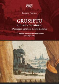 Libro Grosseto e il suo territorio. Paesaggio agrario e risorse naturali Roberto Farinelli