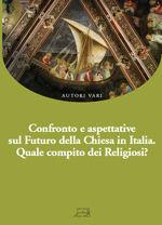 Libro Confronto e aspettative sul futuro della Chiesa in Italia. Quale compito dei religiosi? 