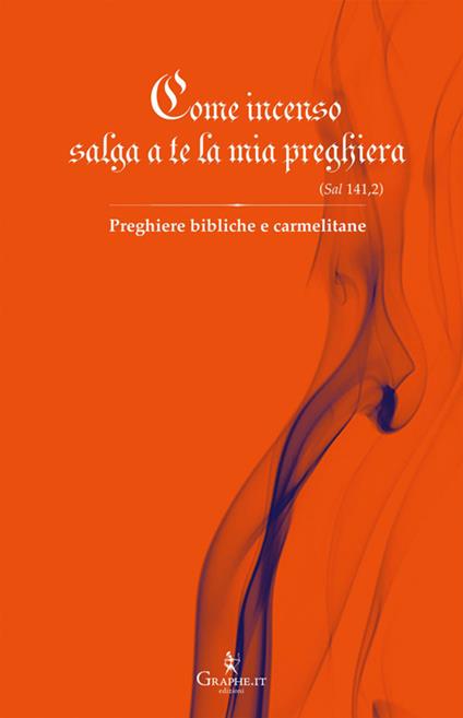 Come incenso salga a te la mia preghiera (Sal 141,2). Preghiere bibliche e carmelitane - Carmelitane di Carpineto Romano - ebook