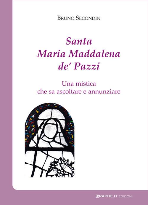 Santa Maria Maddalena de' Pazzi. Una mistica che sa ascoltare e annunciare - Bruno Secondin - ebook