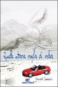 Quella strana voglia di volare - Giancarlo Spadaccini - copertina
