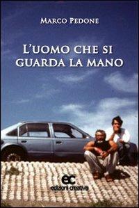 L' uomo che si guarda la mano - Marco Pedone - copertina